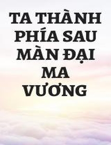 Ta Thành Phía Sau Màn Đại Ma Vương