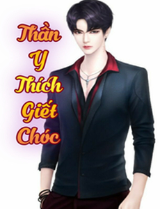 Thần Y Thích Giết Chóc (Dịch Full)