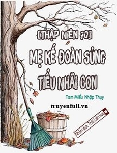 [Thập Niên 70] Mẹ Kế Đoàn Sủng Tiểu Nhãi Con