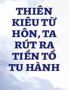 Thiên Kiêu Từ Hôn, Ta Rút Ra Tiền Tố Tu Hành