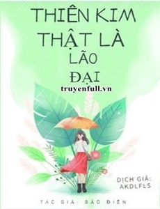 Thiên Kim Thật Là Lão Đại