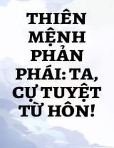 Thiên Mệnh Phản Phái: Ta, Cự Tuyệt Từ Hôn!