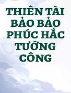 Thiên Tài Bảo Bảo Phúc Hắc Tướng Công