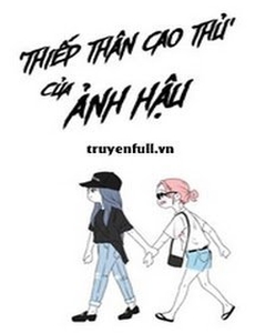 'Thiếp Thân Cao Thủ' Của Ảnh Hậu