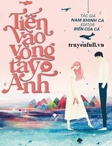 Tiến Vào Vòng Tay Anh