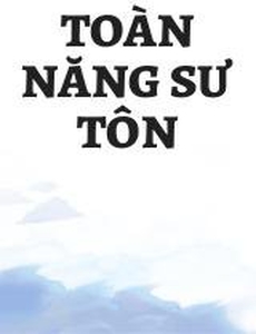 Toàn Năng Sư Tôn