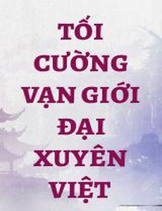 Tối Cường Vạn Giới Đại Xuyên Việt