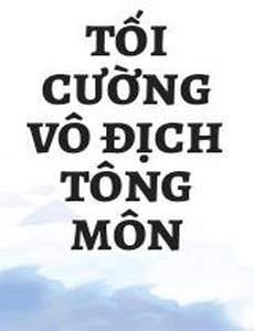 Tối Cường Vô Địch Tông Môn