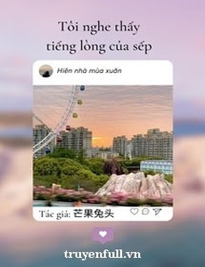 Tôi Nghe Thấy Tiếng Lòng Của Sếp