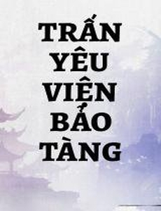 Trấn Yêu Viện Bảo Tàng