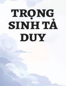 Trọng Sinh Tả Duy