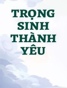 Trọng Sinh Thành Yêu