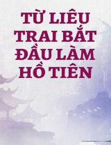 Từ Liêu Trai Bắt Đầu Làm Hồ Tiên