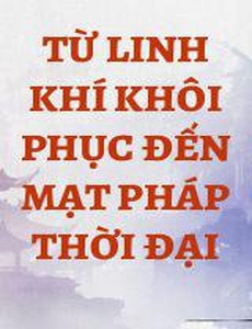 Từ Linh Khí Khôi Phục Đến Mạt Pháp Thời Đại