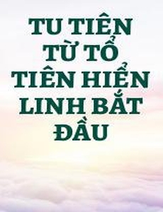 Tu Tiên Từ Tổ Tiên Hiển Linh Bắt Đầu