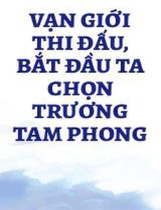 Vạn Giới Thi Đấu, Bắt Đầu Ta Chọn Trương Tam Phong