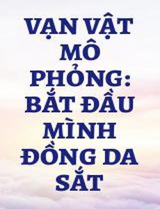 Vạn Vật Mô Phỏng: Bắt Đầu Mình Đồng Da Sắt