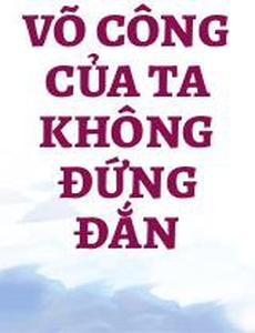 Võ Công Của Ta Không Đứng Đắn